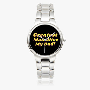 Greatest Man Alive-My Dad-Exclusive Stainless Steel Quartz Watch